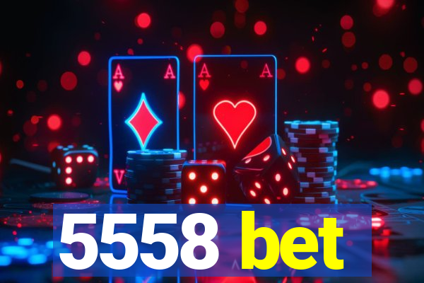 5558 bet